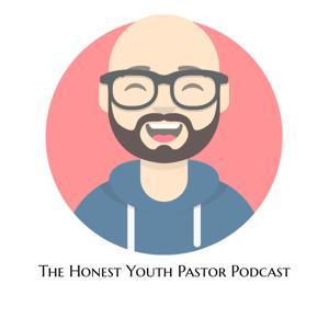The Honest Youth Pastor Podcast by Honest Youth Pastor
