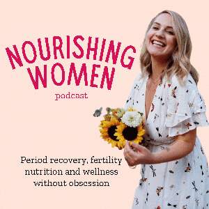 Nourishing Women Podcast: Period Recovery and Fertility by Victoria Myers: Period Recovery Specialist + Fertility Dietitian