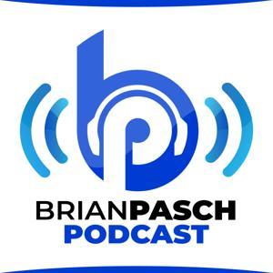 Brian Pasch Podcast by Brian Pasch