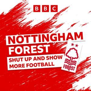 Nottingham Forest: Shut Up and Show More Football by BBC Radio Nottingham