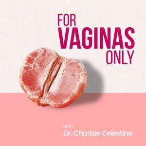 For Vaginas Only by Charlsie Celestine, MD