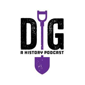 Dig: A History Podcast by Recorded History Podcast Network