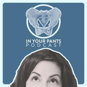In Your Pants with Dr. Susie G by Dr. Susie Gronski, PT, DPT | Pelvic PT | Sex Counselor