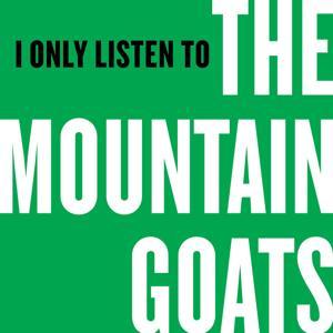 I Only Listen to the Mountain Goats by Night Vale Presents
