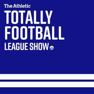 The Totally Football League Show by The Athletic