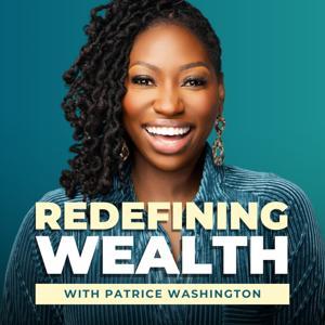 Redefining Wealth with Patrice Washington by Patrice Washington
