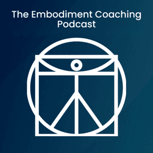 The Embodiment Coaching Podcast by Mark Walsh