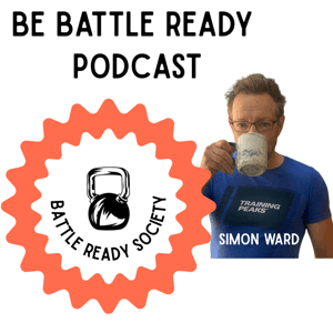 Simon Ward, Be Battle Ready - The podcast for strength, resilience, and longevity by Simon Ward