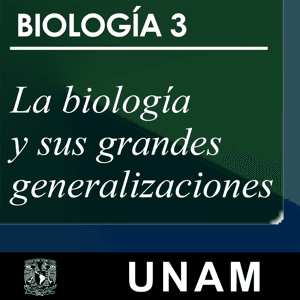 Biología 3. La biología y sus grandes generalizaciones by UNAM