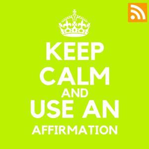 KEEP CALM AND USE AN AFFIRMATION by Svenja Krämer