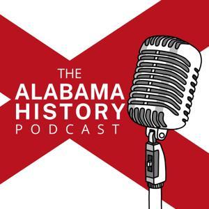 Alabama History Podcasts by Alabama Historical Association