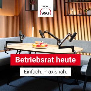 Betriebsrat heute – der Podcast der W.A.F. by W.A.F. Institut - Wissen für Betriebsräte, Betriebsratsvorsitzende, das B