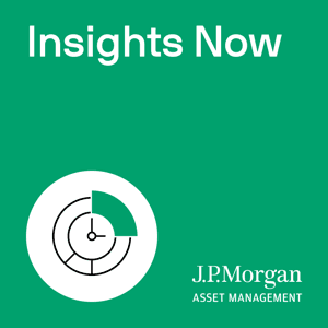 Insights Now by Dr. David Kelly and Gabriela Santos, J.P. Morgan Asset Management