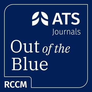 Out of the Blue: An AJRCCM Podcast by American Thoracic Society