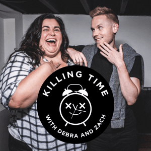 Killing Time w/Debra & Zach by Zach Noe Towers