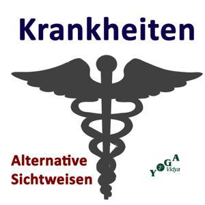 Krankheiten Podcast: Erkrankungen, Prävention und Gesundheit by Sukadev Bretz - Gesundheit und Lebensfreude