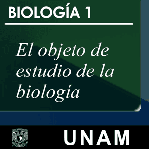 Biología 1. El objeto de estudio de la biología by UNAM