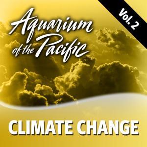 Climate Change Vol. 2 by Aquarium of the Pacific