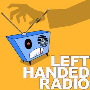Left Handed Radio | A Sketch Comedy Podcast by Left Handed Radio