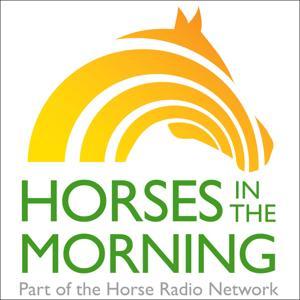 HORSES IN THE MORNING by Horse Radio Network