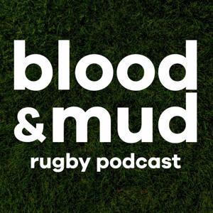 Blood & Mud Rugby Podcast by Blood & Mud Rugby Podcast