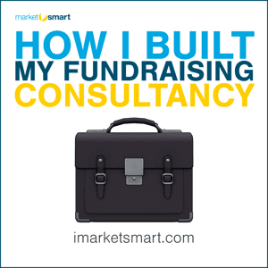 How I Built My Fundraising Consultancy - the stories behind the people driving results in the nonprofit sector by 