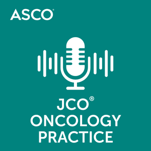 JCO Oncology Practice Podcast by American Society of Clinical Oncology (ASCO)