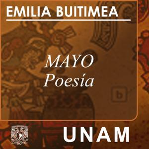 Mayo, en voz de Emilia Buitimea by UNAM