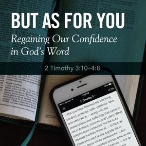 But As For You: Regaining Our Confidence in God's Word by Union University