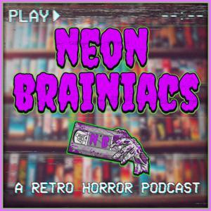 Neon Brainiacs (A Retro Horror Movie Podcast) by Neon Brainiacs