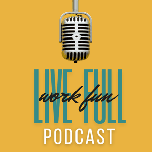 Live Full Work Fun Podcast by Gayla Scrivener