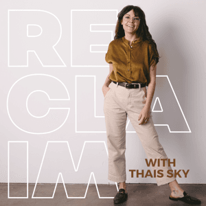 RECLAIM with Thais Sky by Thais Sky