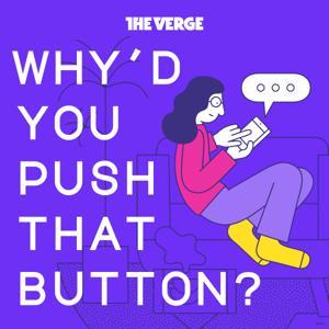 Why'd You Push That Button? by The Verge