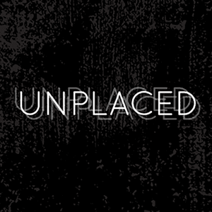 Unplaced | an audio drama by Michelle Nickolaisen