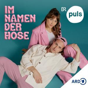 Im Namen der Hose - der Sexpodcast von PULS by Bayerischer Rundfunk