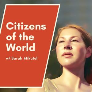 Citizens of the World: A Stoic Podcast for Curious Travelers by Communication & Mindset Coach Sarah Mikutel