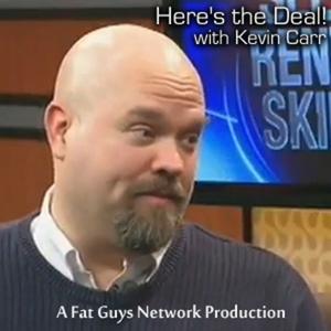 Here's The Deal with Kevin Carr by Fat Guys Network