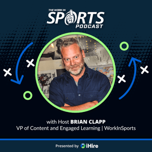 The Work in Sports Podcast - Insider Advice for Sports Careers by Brian Clapp - Work in Sports