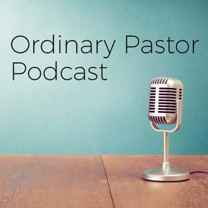 Ordinary Pastor Podcast by Sovereign Grace Churches
