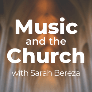 Music and the Church with Sarah Bereza by Sarah Bereza