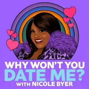 Why Won't You Date Me? with Nicole Byer by Headgum & Nicole Byer