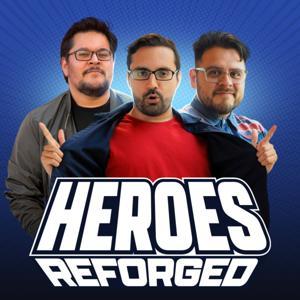 Heroes Reforged Podcast by Adam Hlavac, Hector Navarro, Agustin Rios