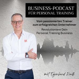 Business-Podcast für Personal Training by Eginhard Kieß | PREMIUM PERSONAL TRAINER, Business Coach, Speaker, Trainer, Autor und Ausbilder im Bereich Personal Training