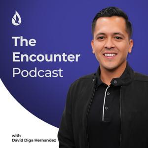 The Encounter Podcast with David Diga Hernandez by David Hernandez Ministries