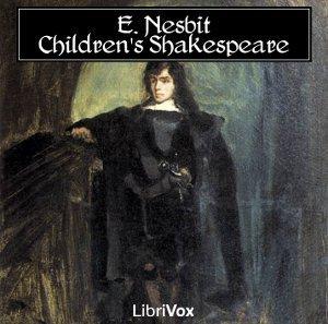 Children's Shakespeare, The by E. Nesbit (1858 - 1924) by LibriVox