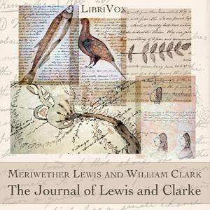 Journal of Lewis and Clarke (1840), The by Meriwether Lewis (1774 - 1809) and William Clark (1770 - 1838) by LibriVox