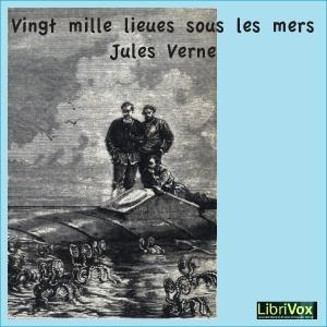 Vingt mille lieues sous les mers by Jules Verne (1828 - 1905) by LibriVox