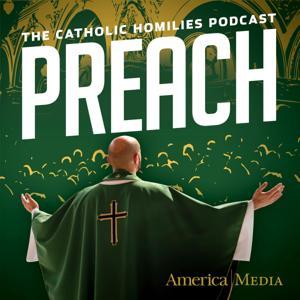 Preach: The Catholic Homilies Podcast by America Media