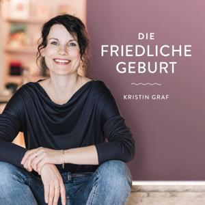 Die Friedliche Geburt – Positive Geburtsvorbereitung mit Kristin Graf by Kristin Graf