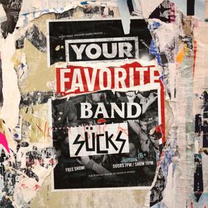 Your Favorite Band Sucks by Your Favorite Band Sucks
